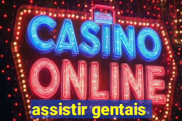 assistir gentais